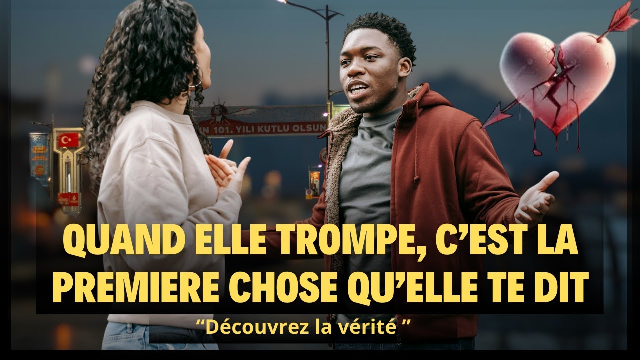 Quand elle trompe, c'est la première chose qu'elle te dit | Décryptage des signes cachés