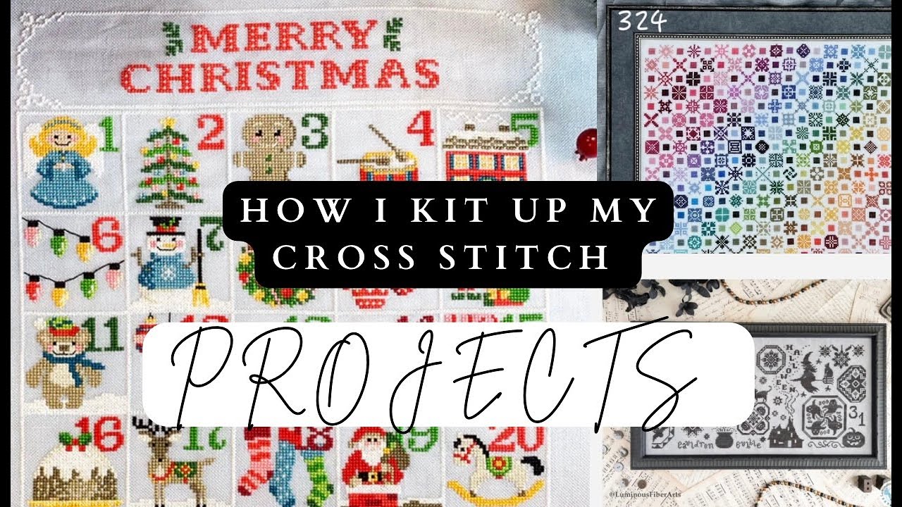 Flosstube Extra: How I Kit Up My Cross Stitch Projects - Prepping for 25 Days of Christmas Stitching