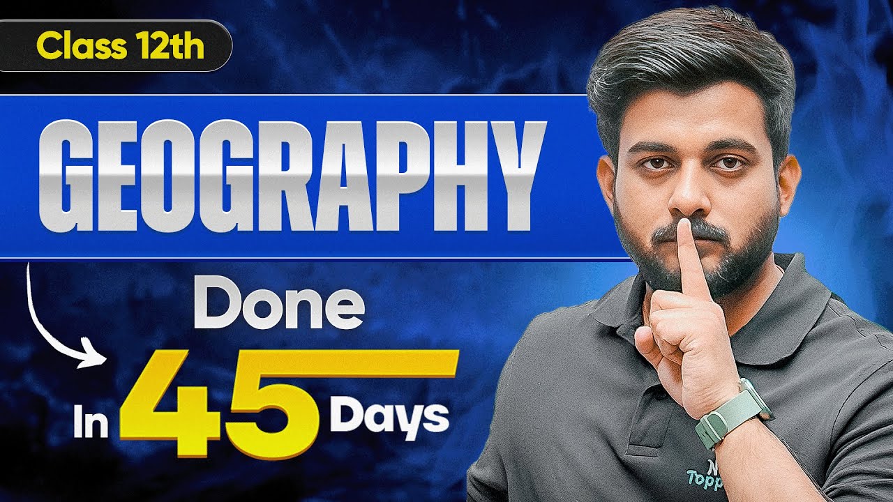 Class 12 Geography 95+ Strategy | Toppers&rsquo; 45-Day Full Roadmap 🔥| Abhishek Sir
