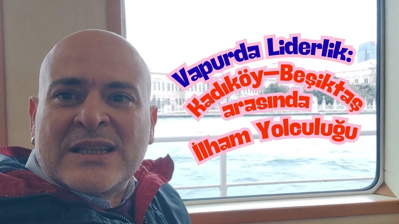 İki Yaka Arasında, Liderliğin Kalbinde: Vapurdan Notlar
