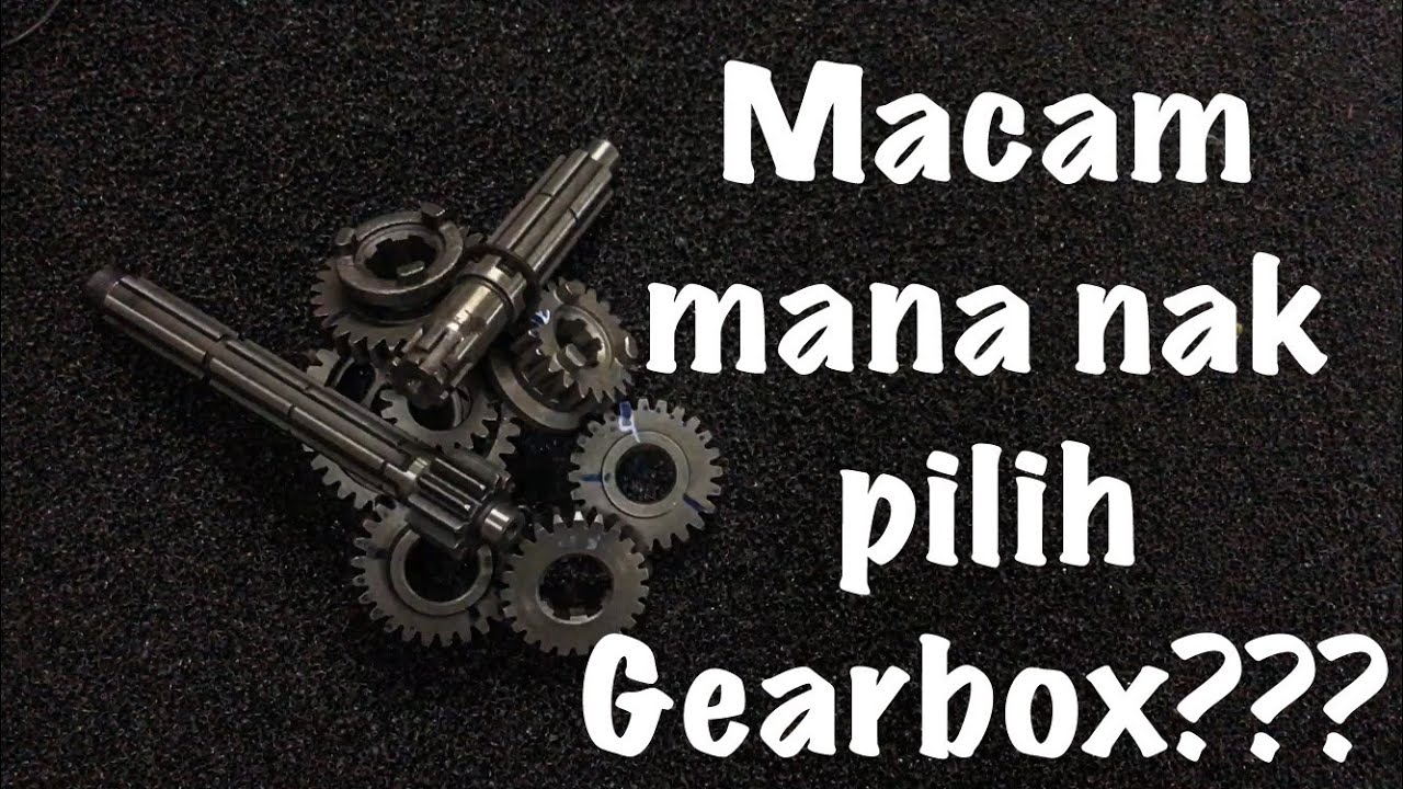 Macam mana nak pilih GEARBOX???
