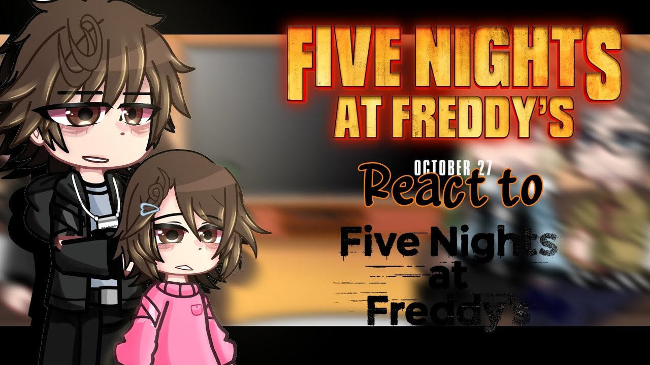 •FNAF Movie react to Fnaf game•|Gacha club|By:The.Karamel|Tr|•