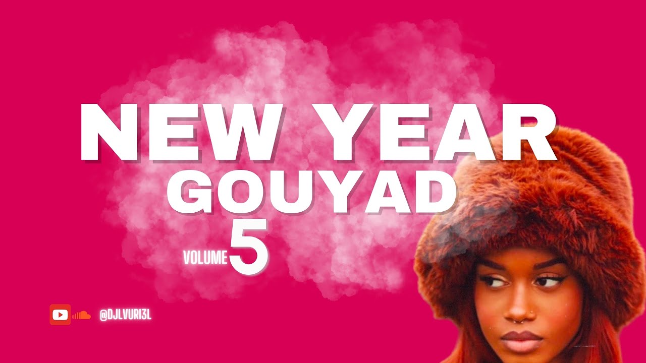 NEW YEAR GOUYAD (Celyane, Joe Dwet File, DJ Kawest, Aya Nakamura etc...)