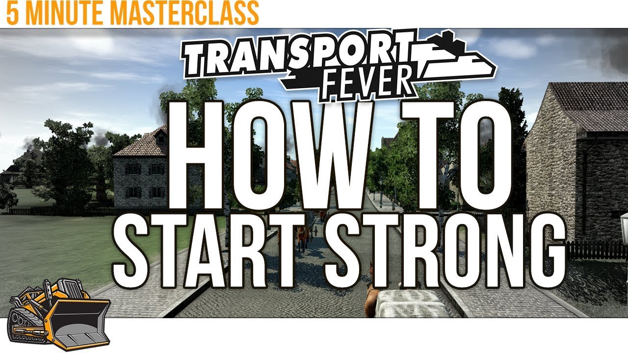 How To Start Strong in Transport Fever : Tutorial, Guide, Tips