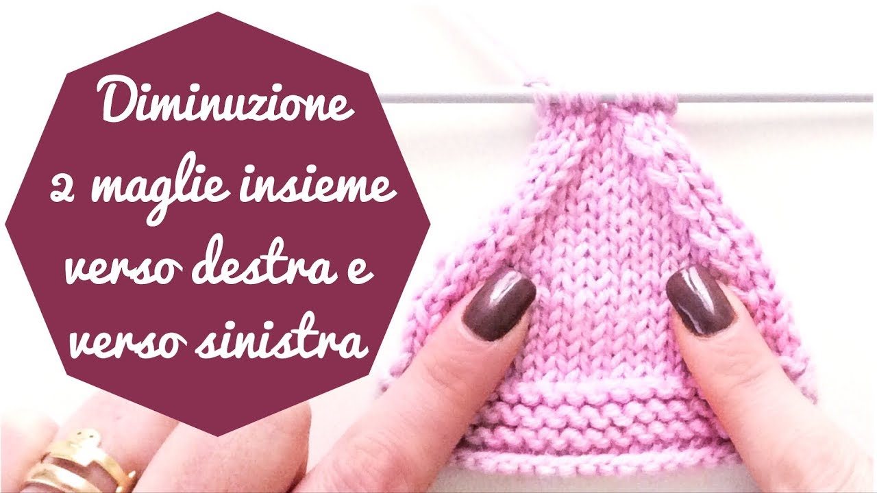 Diminuzione 2 maglie insieme verso destra e verso sinistra (k2tog k2togbl)