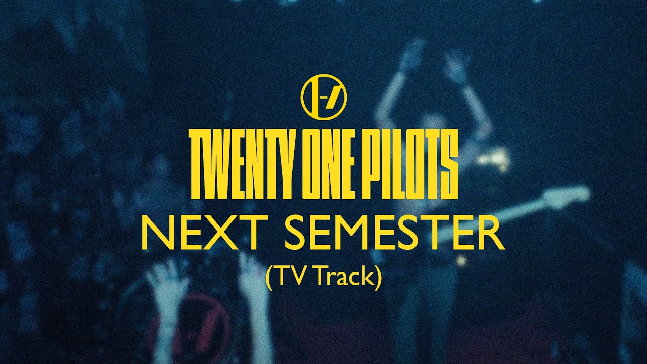twenty one pilots - Next Semester (TV Track)