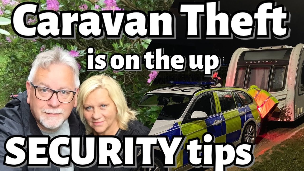 Your Caravan IS NOT Safe - Caravan Theft is on the up! - Caravan Security