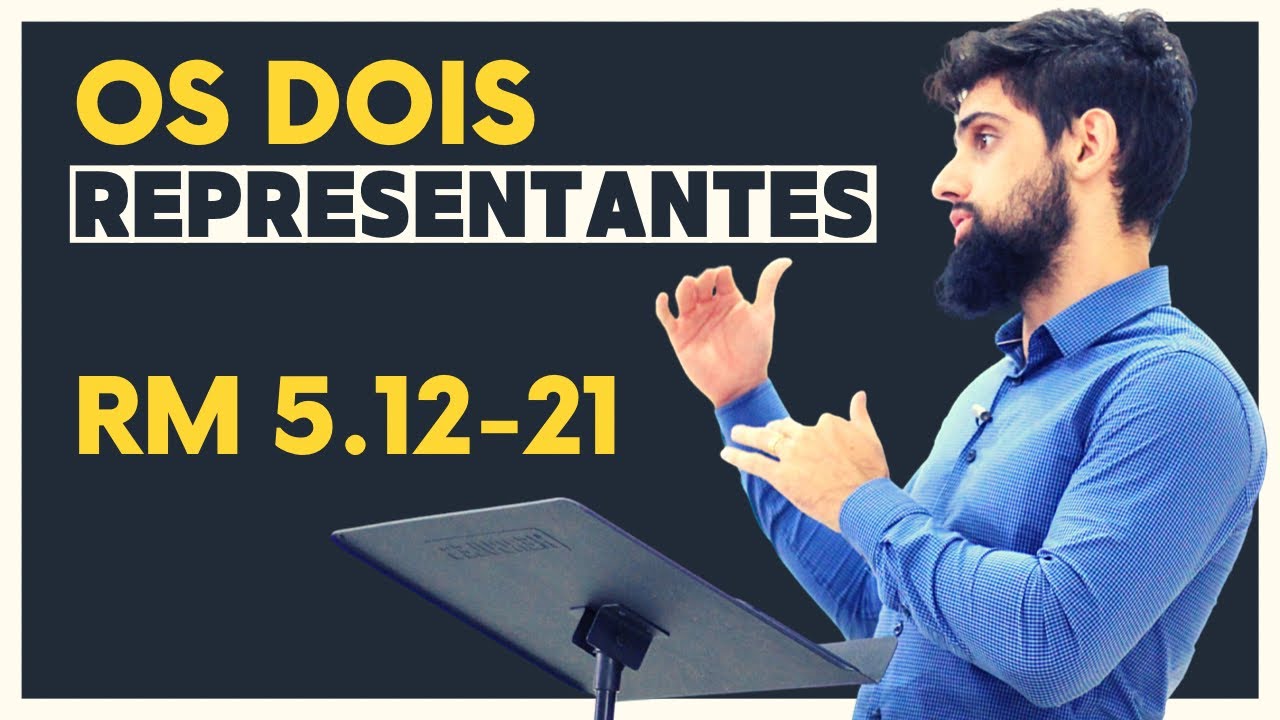 Romanos 5.12-21 Os Dois Representantes - Série Romanos (Eliseu Soares)