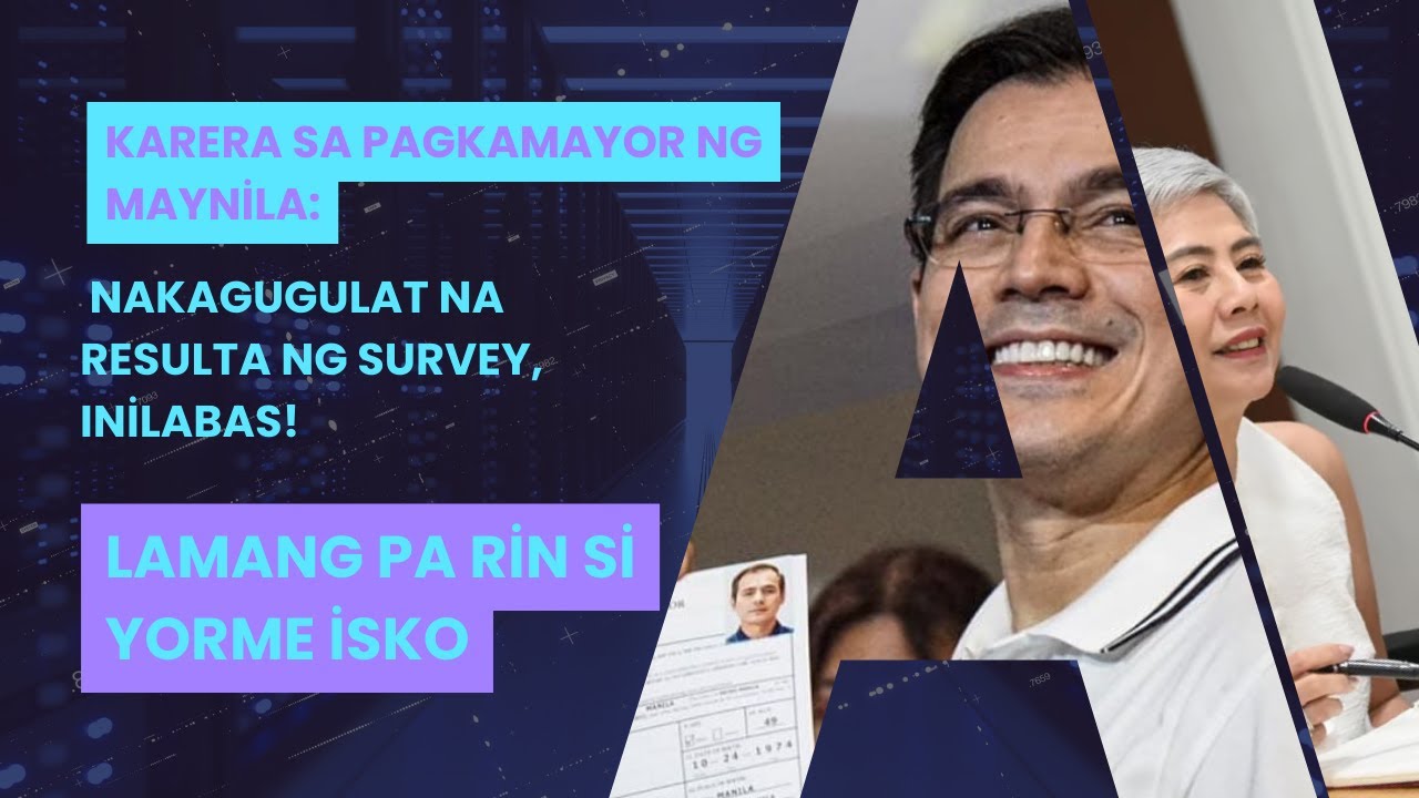 Karera sa Pagkamayor ng Maynila  Nakagugulat na Resulta ng Survey  Inilabas!