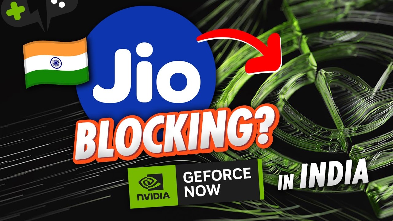Is Jio BLOCKING GeForce NOW from Launching in INDIA?