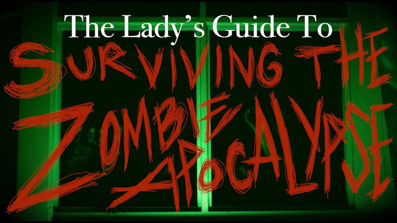 The Lady's Guide To Surviving The Zombie Apocalypse