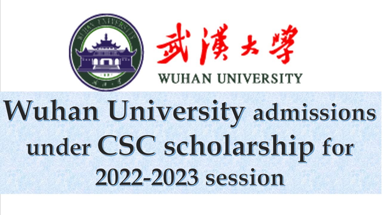 Wuhan University (China) admissions under CSC scholarship for 2022-2023 session