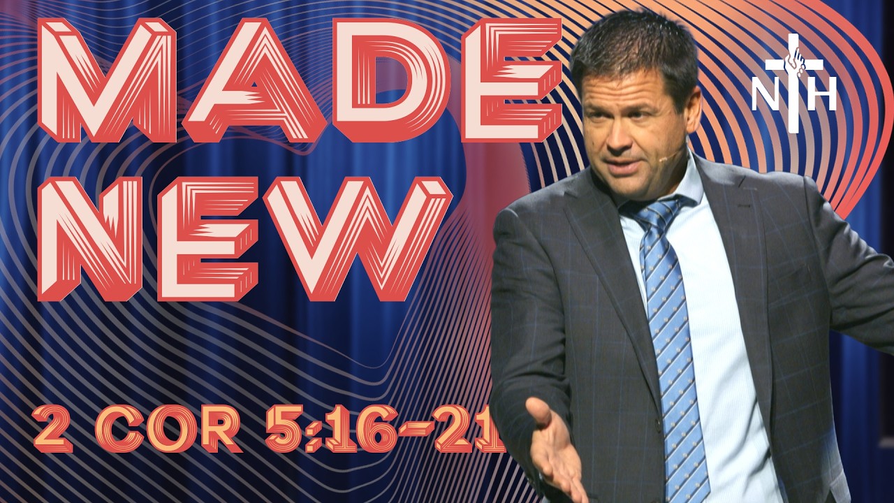 2 Corinthians 5:16-21 | Made New – Full Sermon