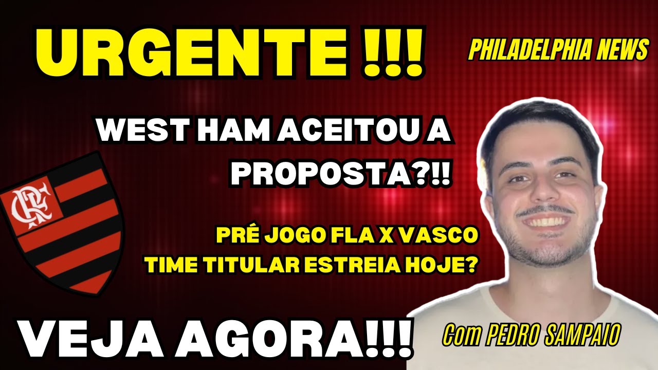 TIME TITULAR ESTREIA HOJE? FLA X VASCO! PAQUETA MUITO PRÓXIMO E MAIS!! PHILADELPHIA NEWS