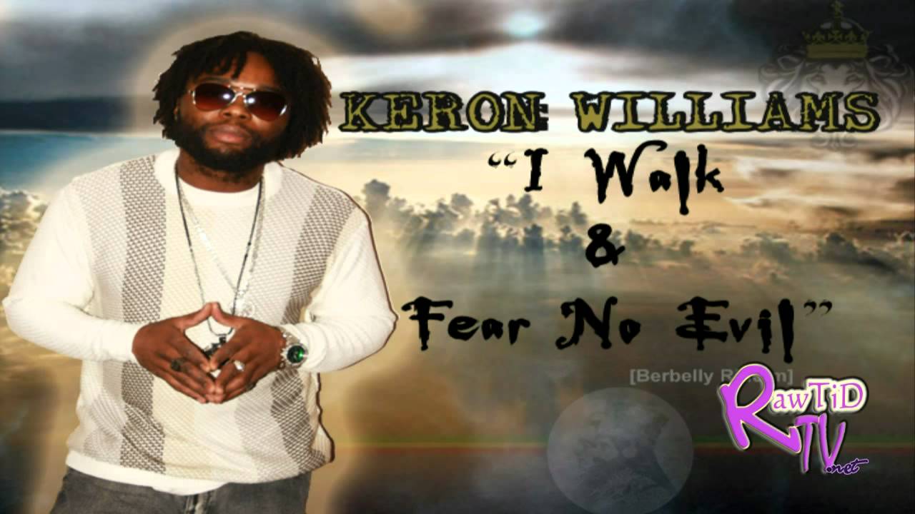 Keron Williams - I WALK AND FEAR NO EVIL - [Berbelly Riddim]