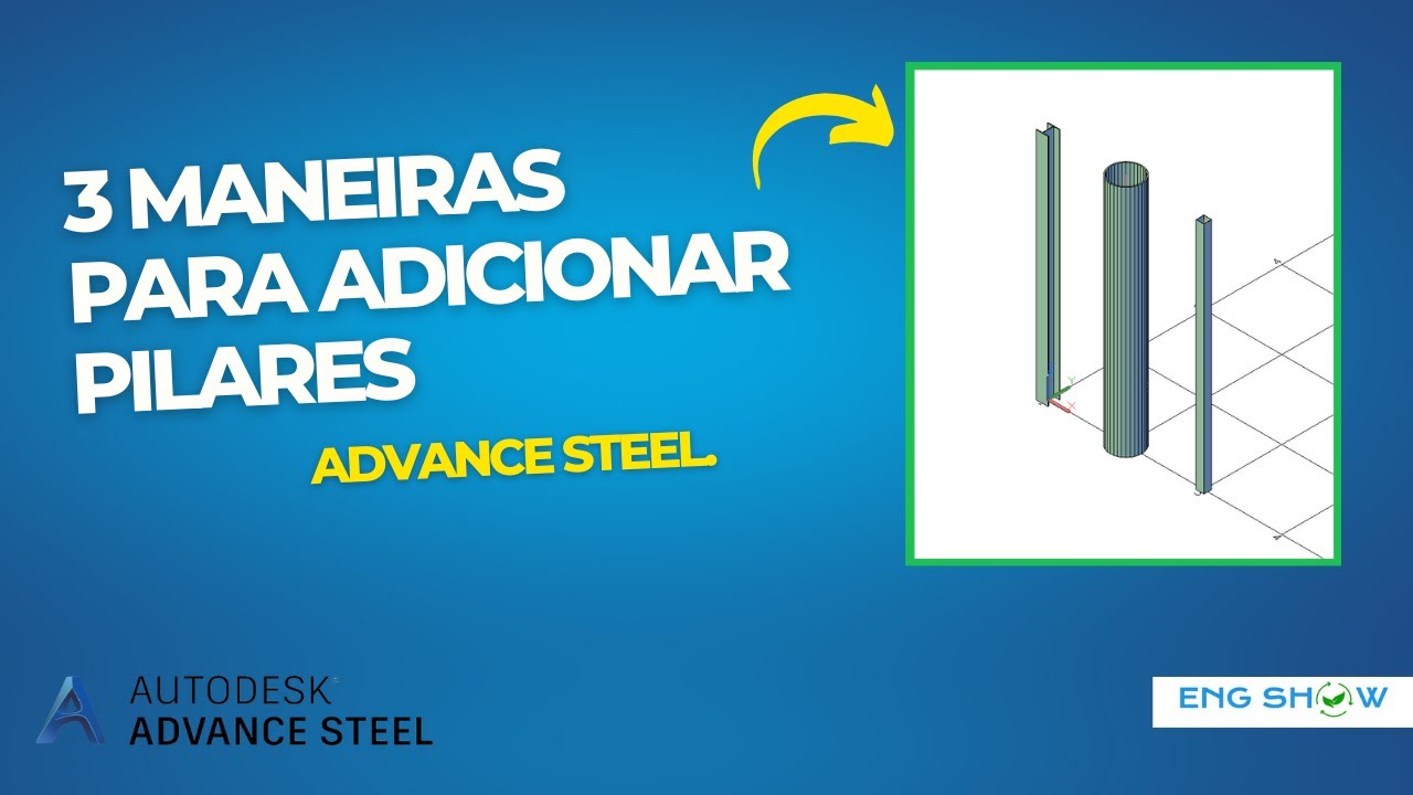 Aprenda a Adicionar Pilares no Advance Steel: Tutorial Completo