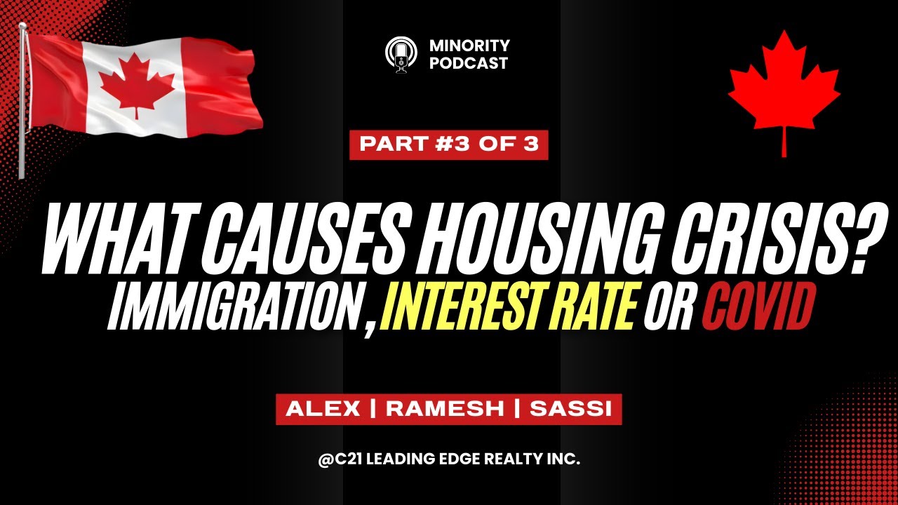 Pt. 2of3 | What Really Caused Canada’s Real Estate Crisis? Immigration, Interest Rates, or COVID?