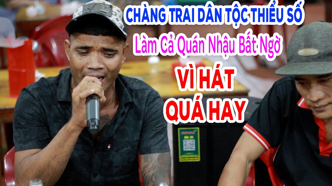 Cả Qu&aacute;n Nhậu Bất Ngờ V&igrave; Giọng H&aacute;t Của Ch&agrave;ng Trai D&acirc;n Tộc Thiểu Số | Lệ Nam Nhi - Điểu Dũng