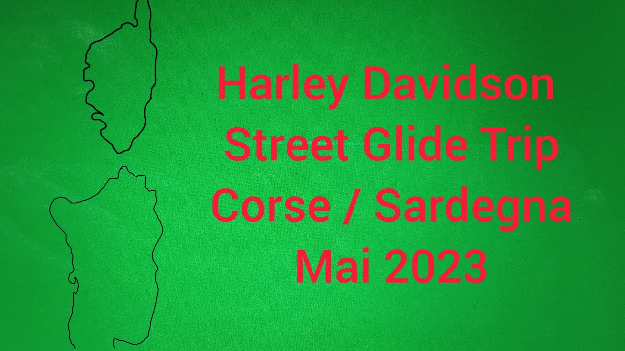 Harley Davidson Street Glide Trip, Corsica / Sardinien, Mai 23