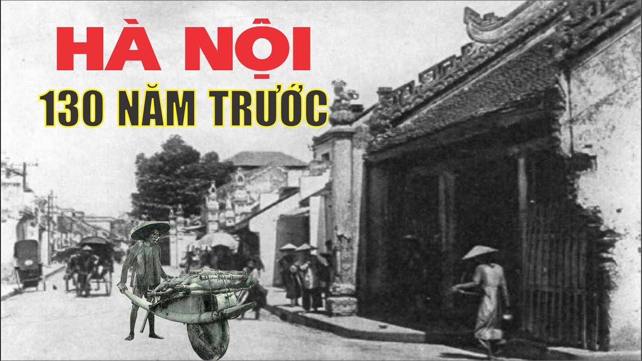 Hà Nội 130 năm trước | Tư liệu hiếm có về Việt Nam xưa