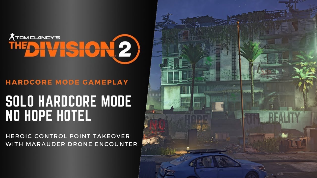 THE DIVISION 2  |  SOLO NO HOPE HOTEL (HEROIC) WAIT TILL END - FACE TANKING THE MARAUDER DRONE!