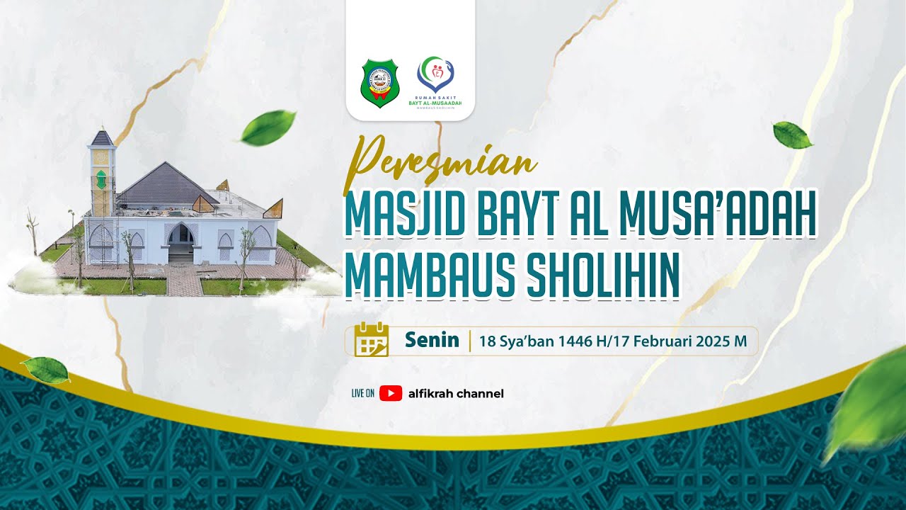 PERESMIAN MASJID BAYT AL-MUSA'ADAH | RUMAH SAKIT BAYT AL-MUSA'ADAH MAMBAUS SHOLIHIN