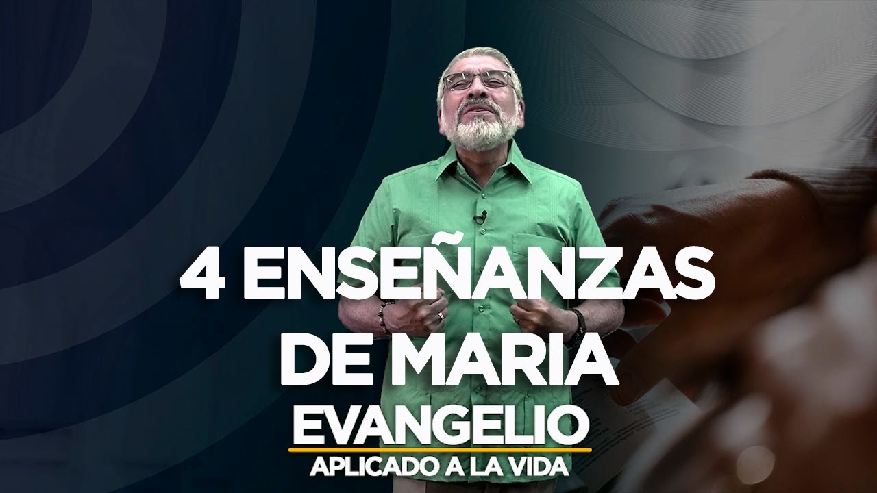 EVANGELIO APLICADO | 4 Enseñanzas de Maria (San Lucas 1, 39 - 56) - SALVADOR GOMEZ