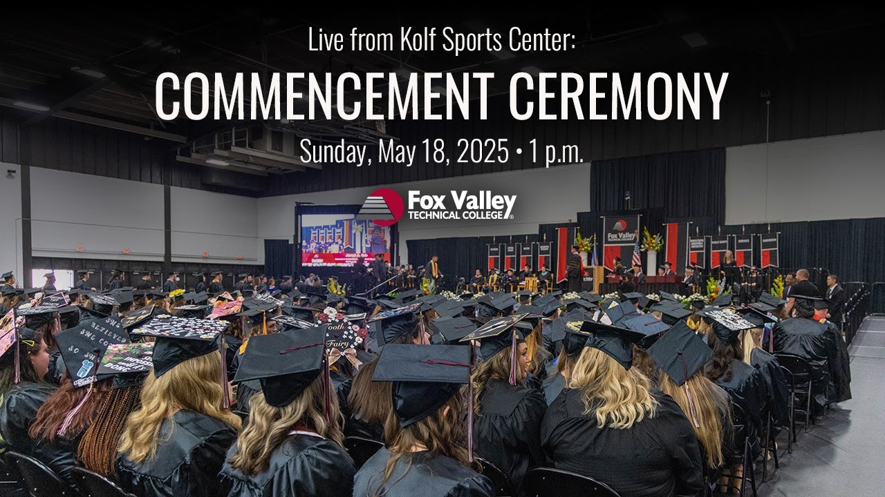 Fox Valley Technical College Spring 2025 Commencement Ceremony