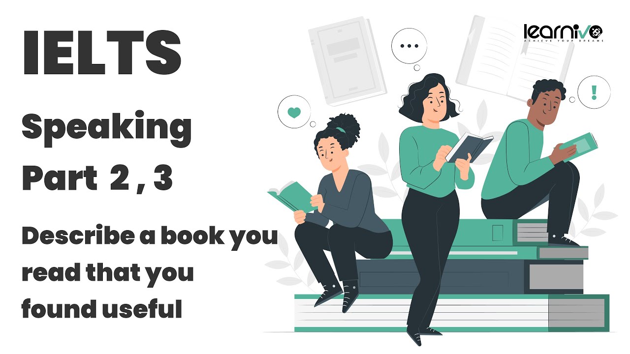 IELTS Speaking Part 2 & 3: Describe a book you read that you found useful | Learnivo IELTS Speaking