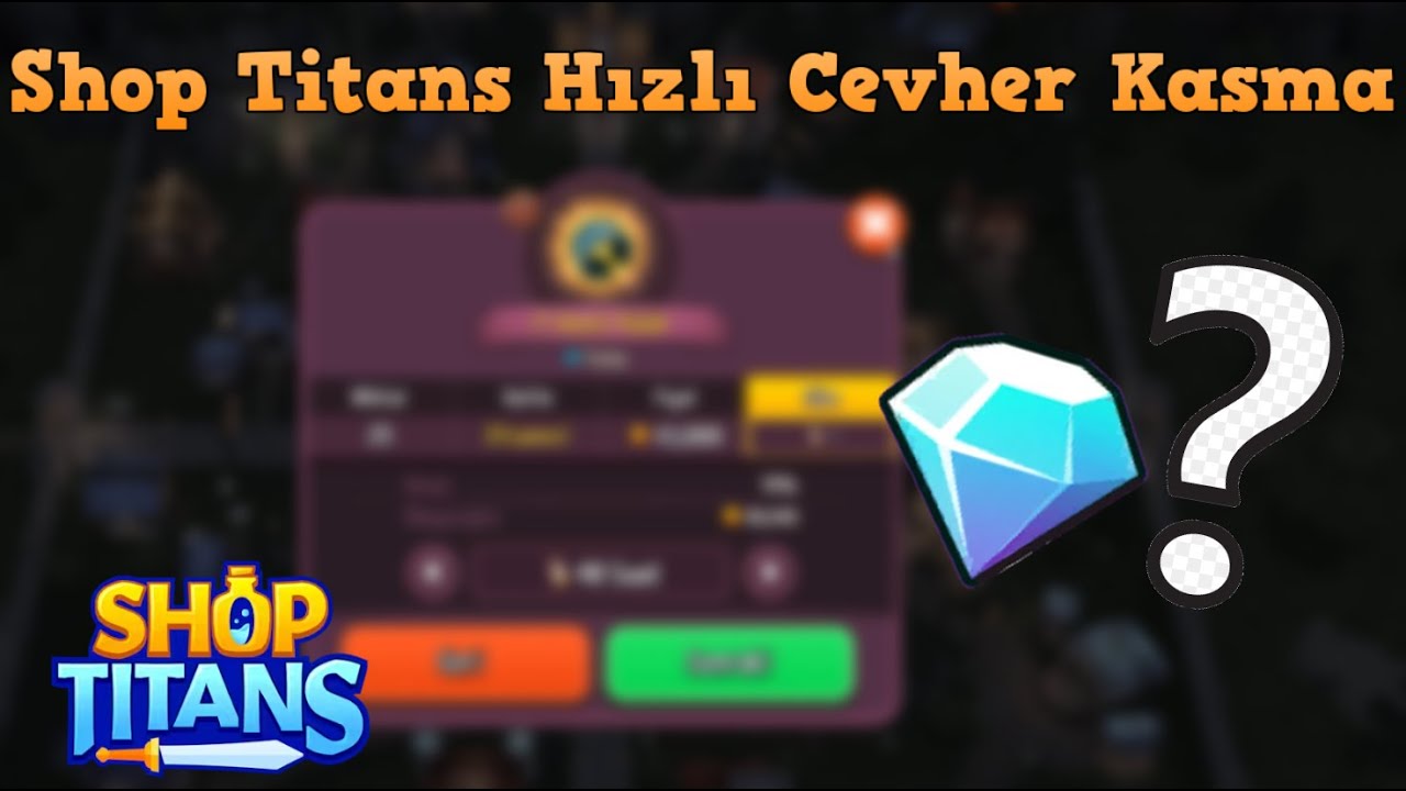 Shop Titans Hızlı Cevher Elmas Kasma Taktiği
