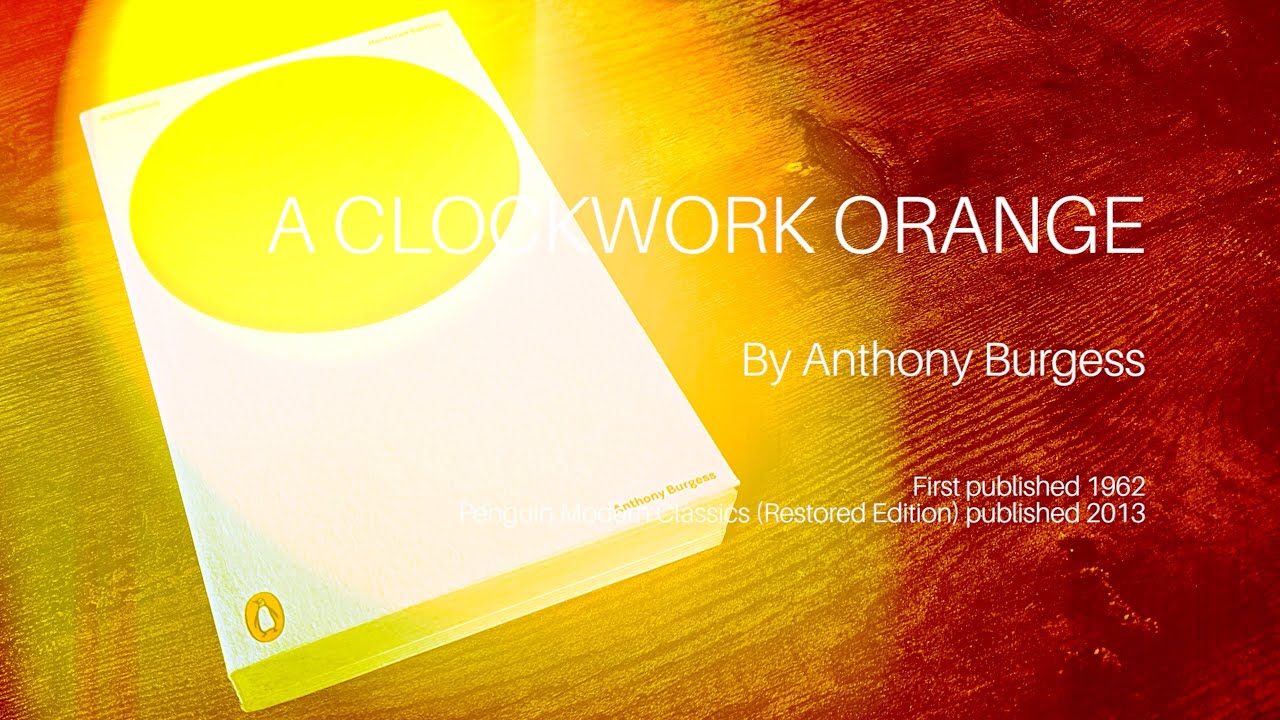 A Clockwork Orange by Anthony Burgess – discussing a classic of dystopian fiction – a book review