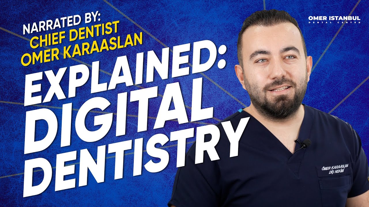 Explained | DIGITAL DENTISTRY | Narrated by Dr. Omer Karaaslan