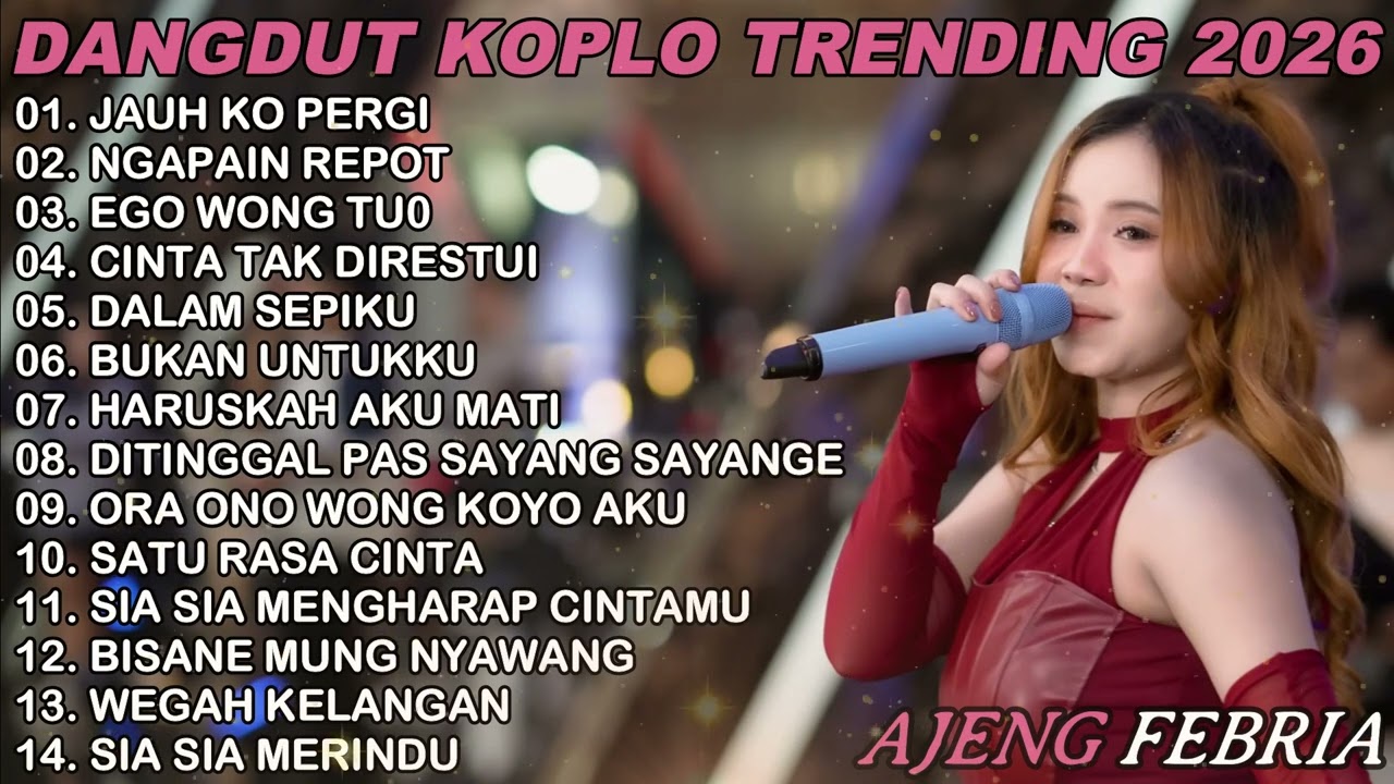 AJENG FEBRIA - JAUH KO PERGI, NGAPAIN REPOT DANGDUT FULL ALBUM TERBARU ,DANGDUT KOPLO TERBARU