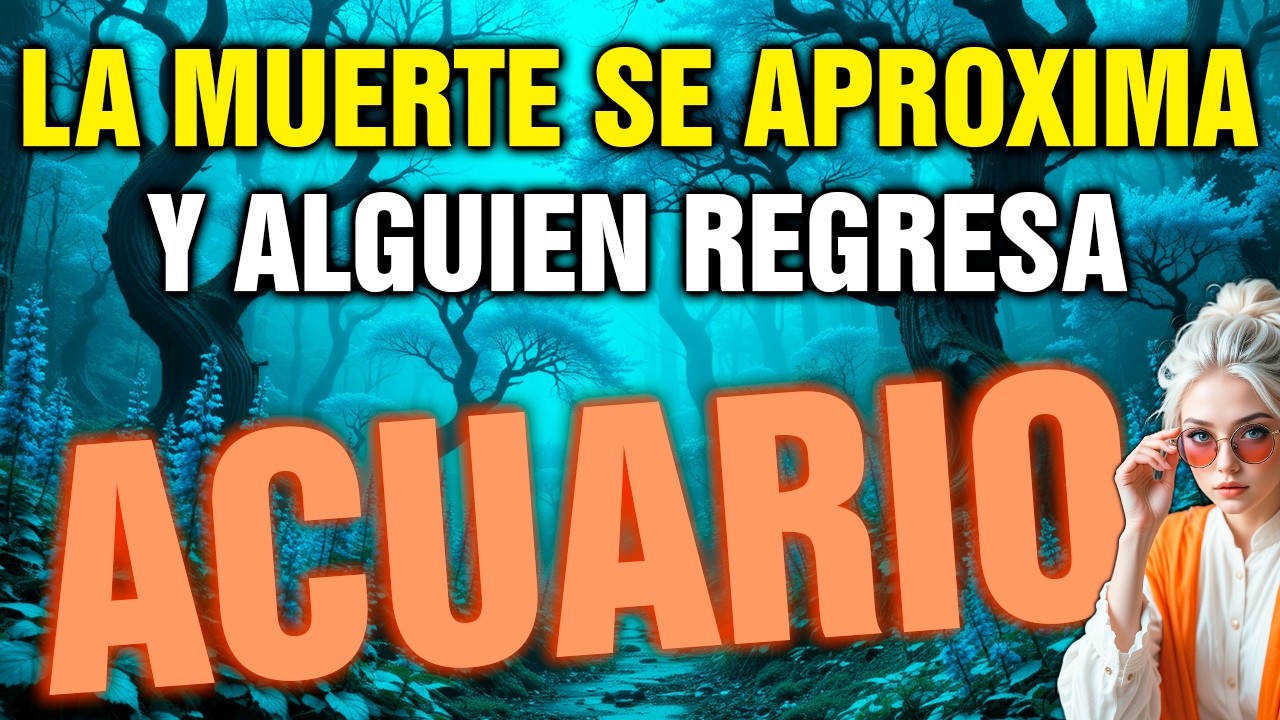 ACUARIO  😨 EL DESTINO TE ACECHA… la MUERTE SE APROXIMA 💀 y ALGUIEN QUE AMASTE REGRESA 💀