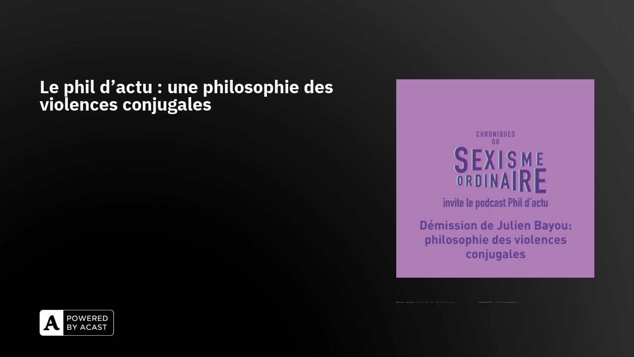 Le phil d'actu : une philosophie des violences conjugales