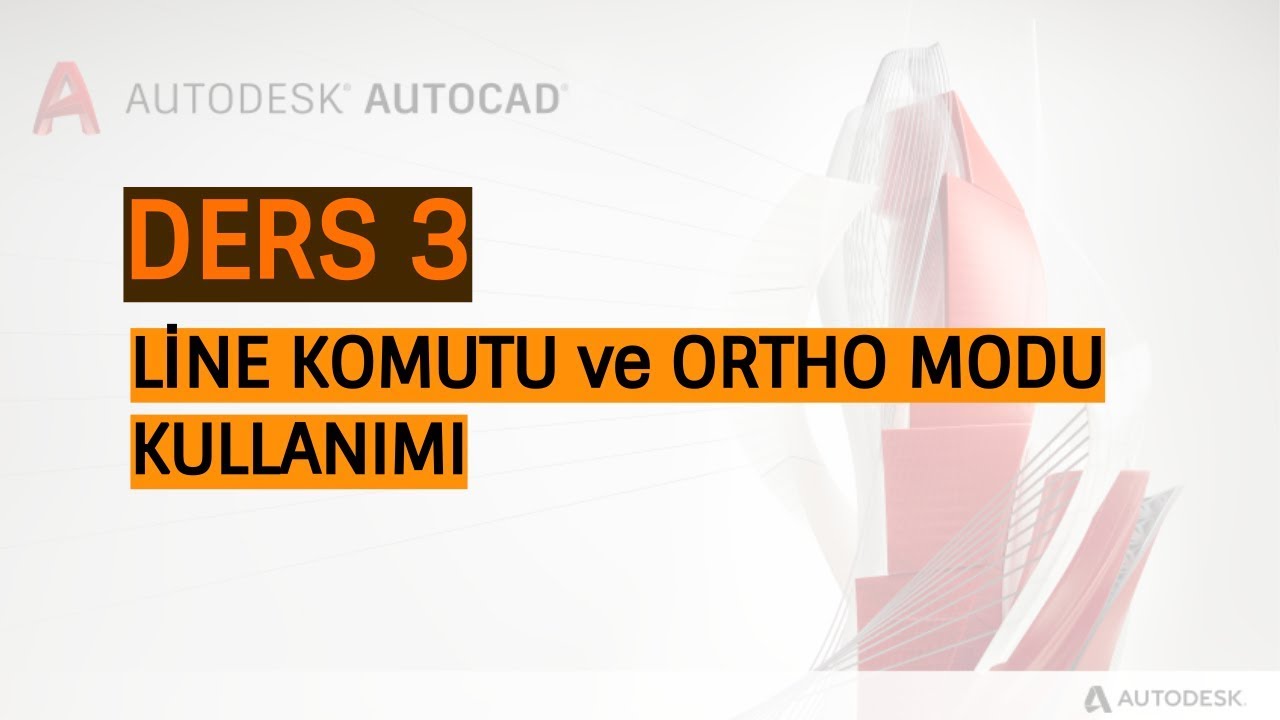 Ders 3 - AutoCAD Line Komutu ve Ortho Modu Kullanımı