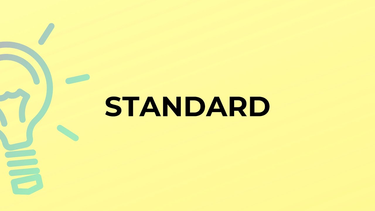 What is the meaning of the word STANDARD?