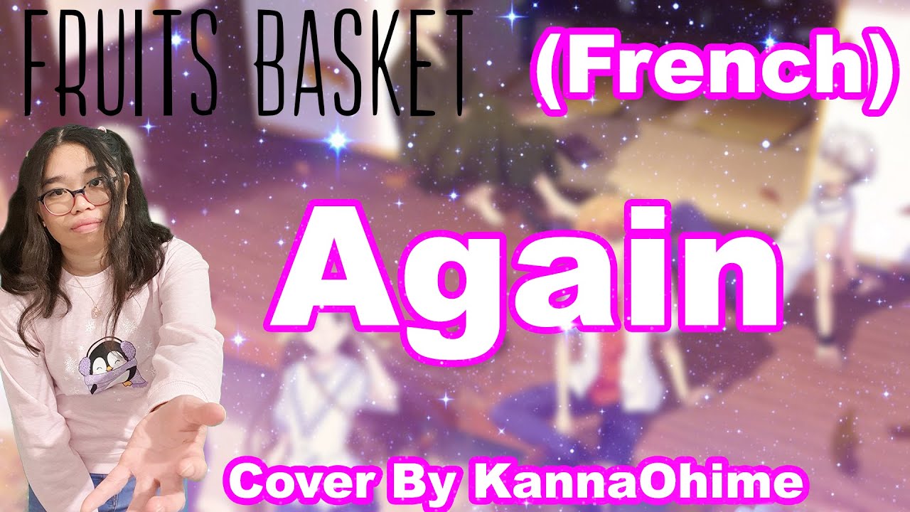 【French】Again (Fruits Basket 2019) Solo version【Cover by KannaOhime】