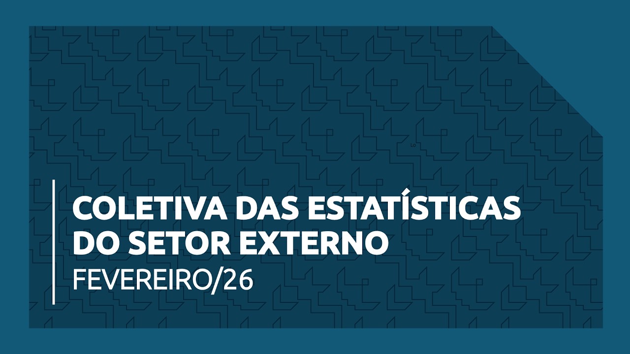 Coletiva das Estatísticas do Setor Externo - Fevereiro 2026