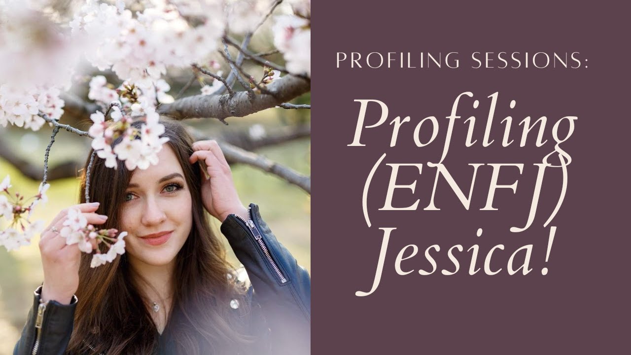 Profiling Sessions | Profiling ENFJ Jessica!