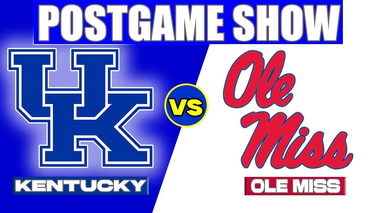 LIVE POSTGAME SHOW KENTUCKY VS OLE MISS