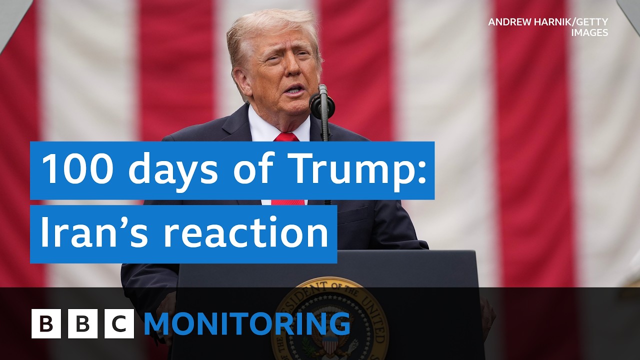 How Iran has reacted to the first 100 days of Trump