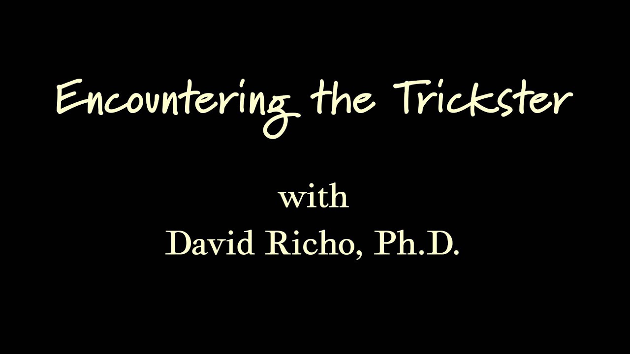 Encountering the Trickster – with David Richo Ph.D.