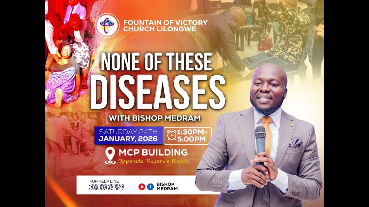 NONE OF THESE DISEASES WITH BISHOP MEDRAM CHIRWA -  24/01/2026