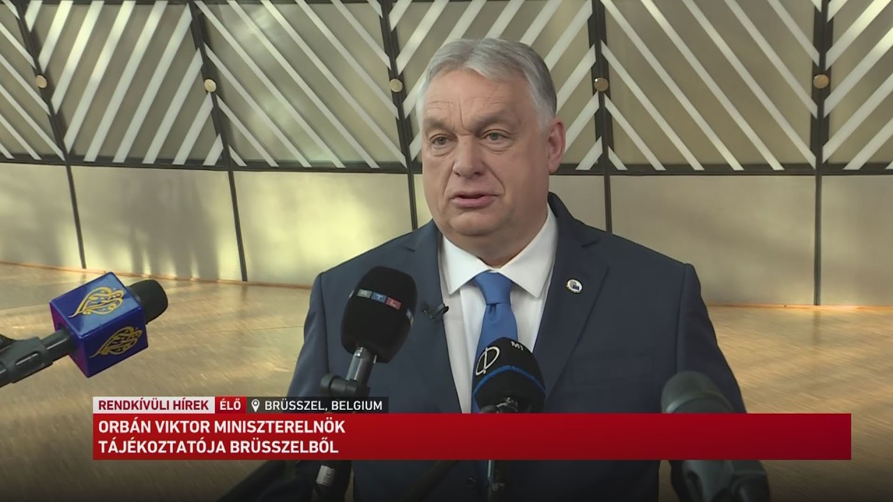 Orbán Viktor miniszterelnök tájékoztatója Brüsszelből