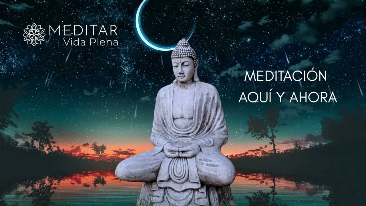 Meditación Aquí y Ahora [COMPLETA]
