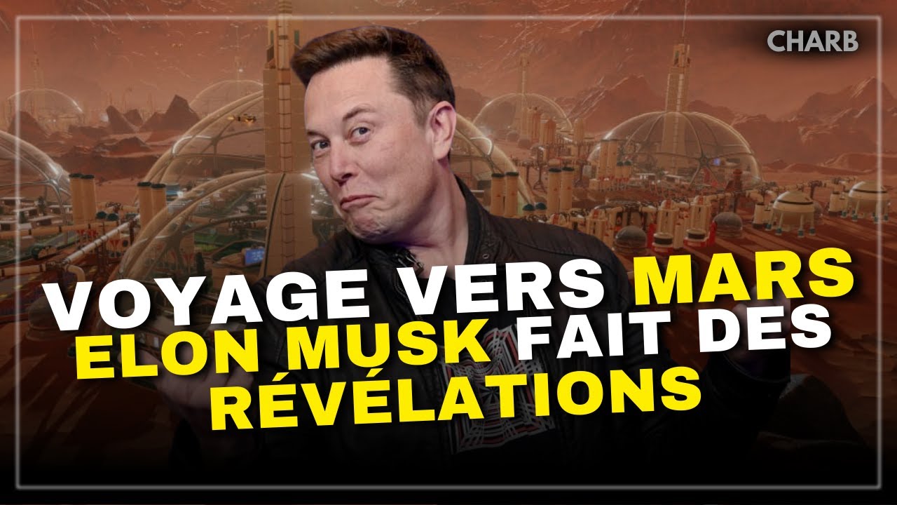R&Eacute;V&Eacute;LATIONS D&rsquo; ELON MUSK SUR LE VOYAGE VERS MARS AVEC SPACE X​⁠​⁠​⁠@Charbofficiel