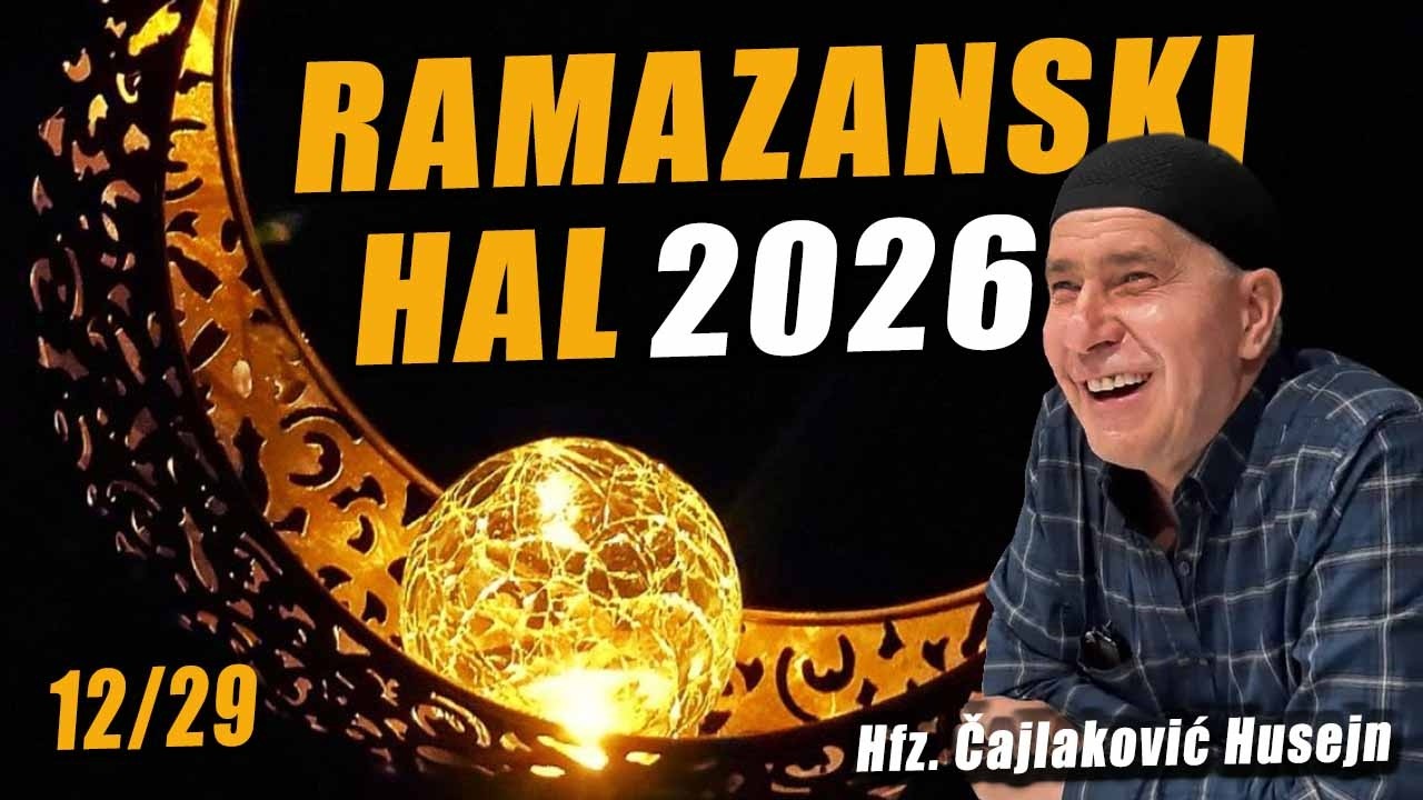 RAMAZANSKI HAL 12 - Hfz. Čajlaković Husejn, 2026.