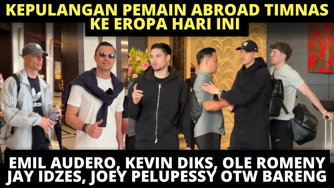 PEMAIN ABROAD TIMNAS KEMBALI KE EROPA❗️ JAY IDZES, OLE ROMENY, JOEY, EMIL DAN KEVIN DIKS OTW BARENG