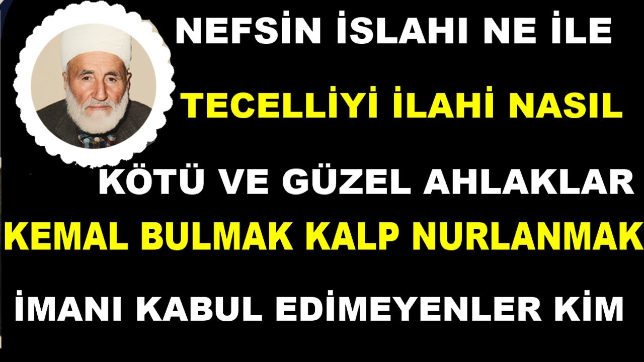Nefis islahı.Tecelliyi ilahi nasıl olur.İmanı kabul olmayanlar.Bilal baba hz.leri